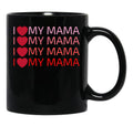 I Love My Mama Black Coffee Mug - Black