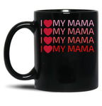 I Love My Mama Black Coffee Mug