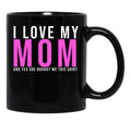 I Love My Mom And Yes She Bought Me This Mug Son  Black Coffee Mug - Black
