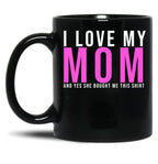 I Love My Mom And Yes She Bought Me This Mug Son  Black Coffee Mug