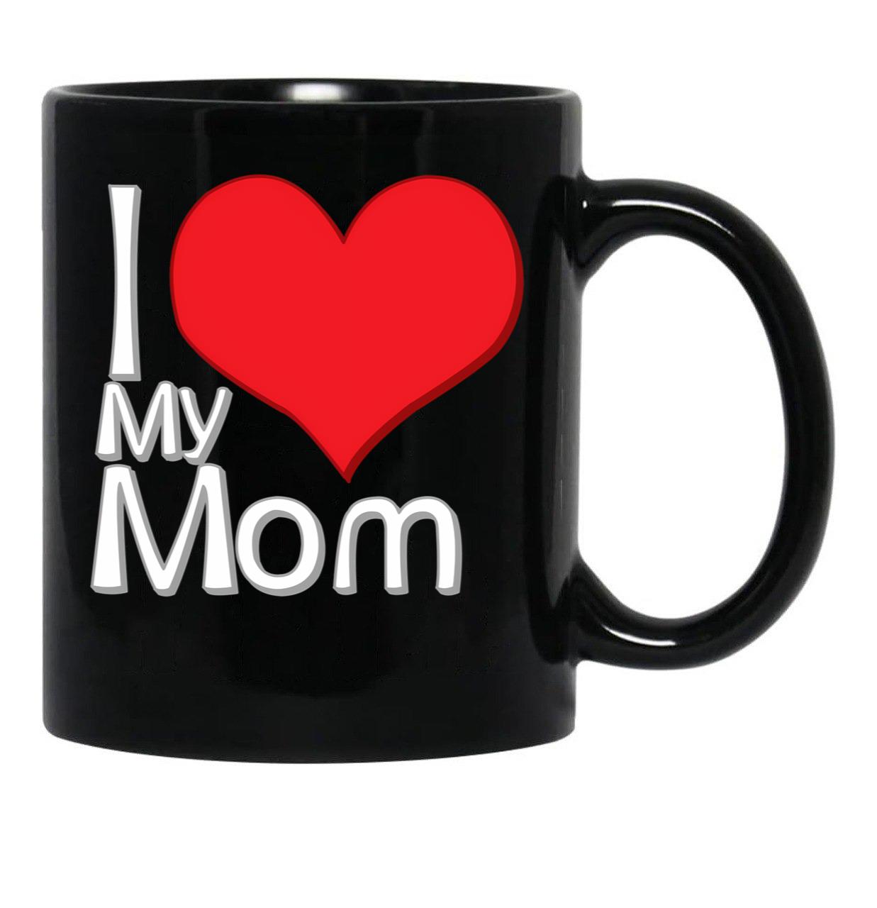I Love My Mom Black Black Coffee Mug - Black