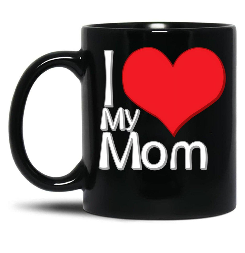 I Love My Mom Black Black Coffee Mug