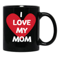 I Love My Mom Collection Black Coffee Mug - Black
