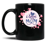 I Love My Mom Cute Mothers Day Design Black Coffee Mug