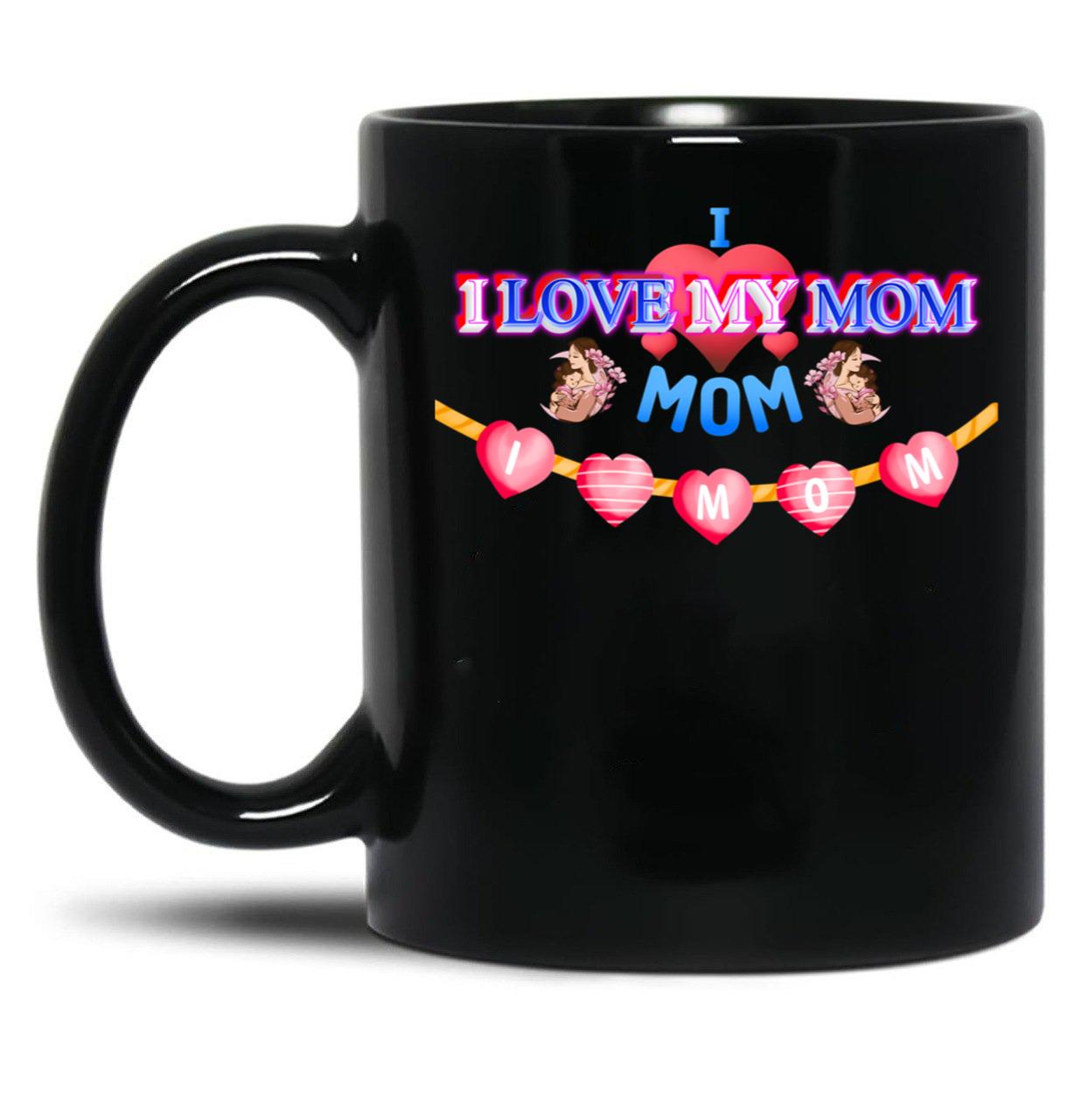 I Love My Mom Design Black Coffee Mug