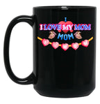 I Love My Mom Design Black Coffee Mug