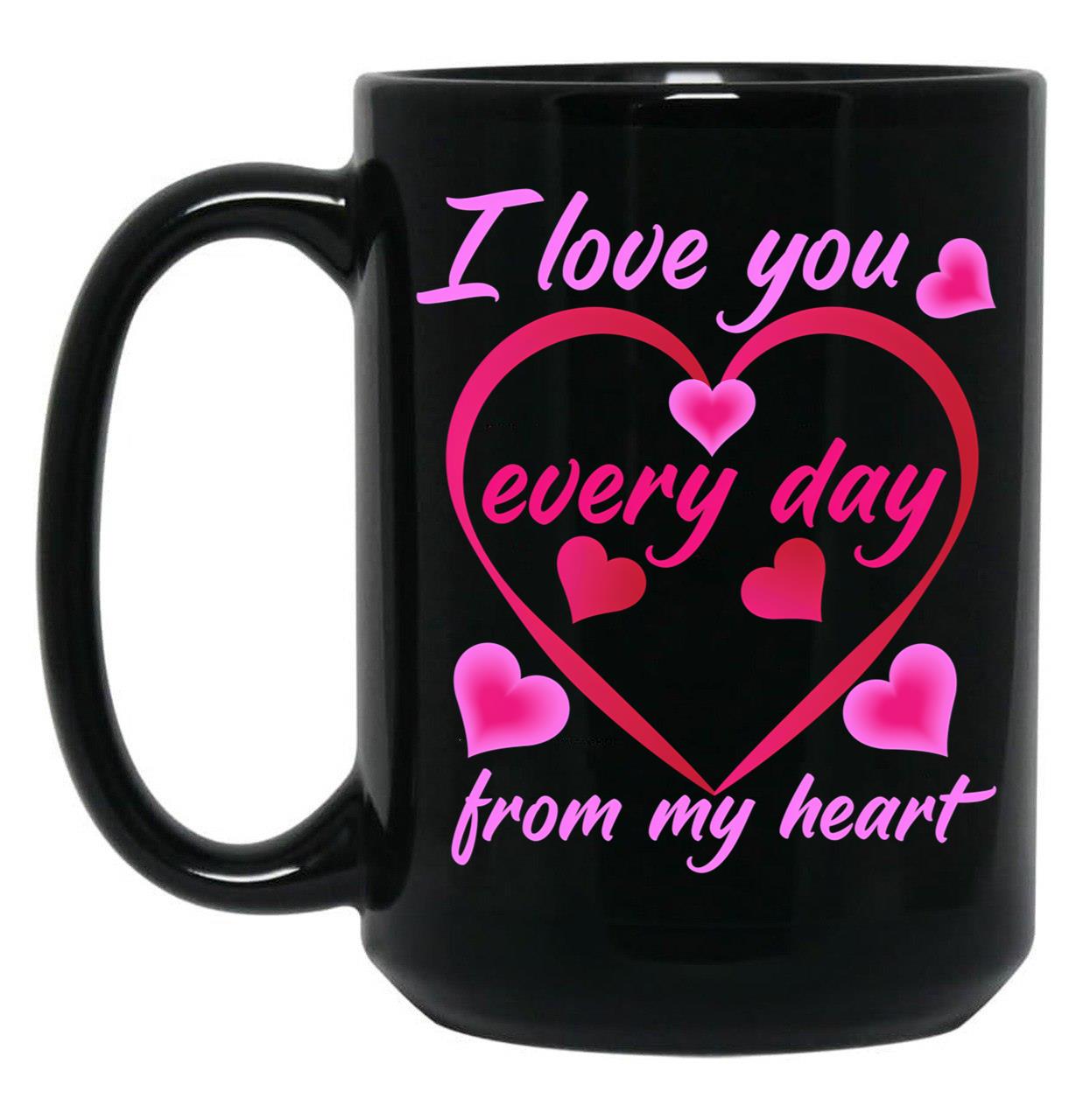 I Love My Mom Every Day Black Coffee Mug