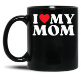 I Love My Mom Family Relative My Favorite Mom Mother'S Day Black Coffee Mug