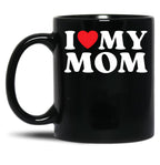 I Love My Mom Family Relative My Favorite Mom Mother'S Day Black Coffee Mug