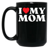 I Love My Mom Family Relative My Favorite Mom Mother'S Day Black Coffee Mug