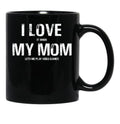 I Love My Mom Funny Sarcastic Video Games Black Coffee Mug - Black