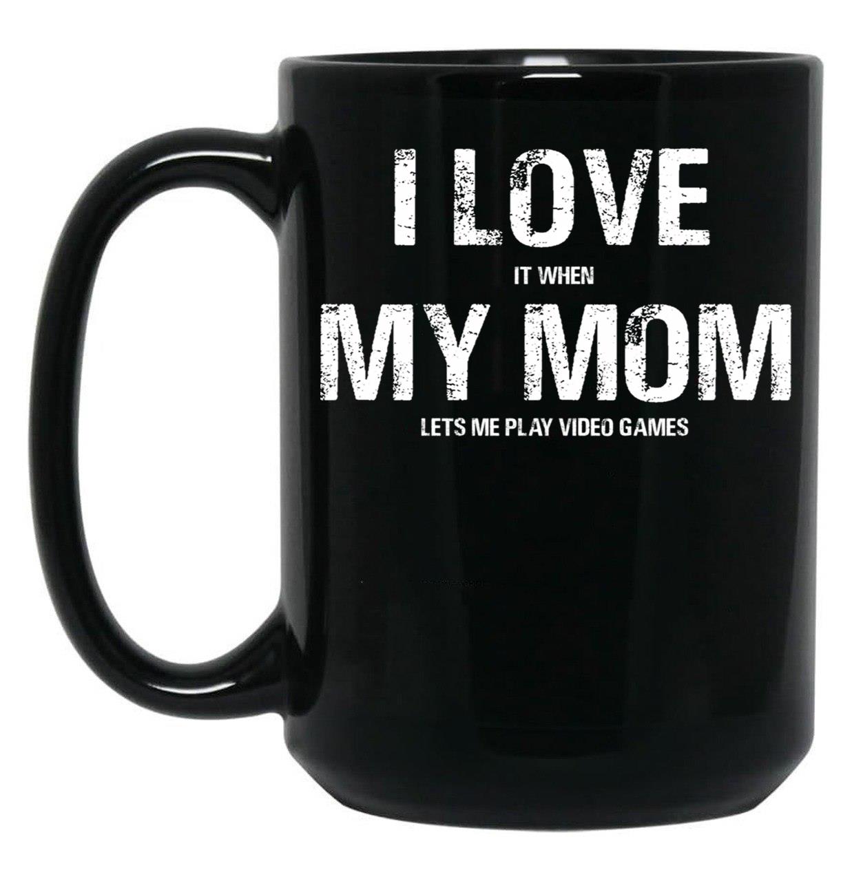 I Love My Mom Funny Sarcastic Video Games Black Coffee Mug