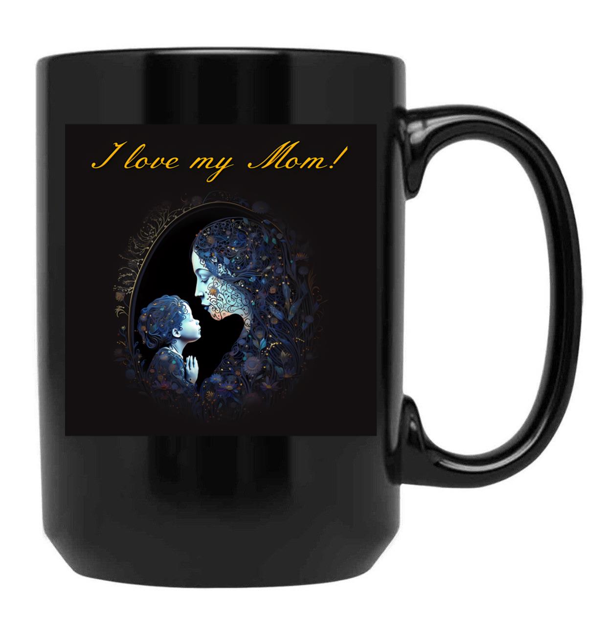 I Love My Mom - Gift Design For Mothers Day 16 Black Coffee Mug - Black