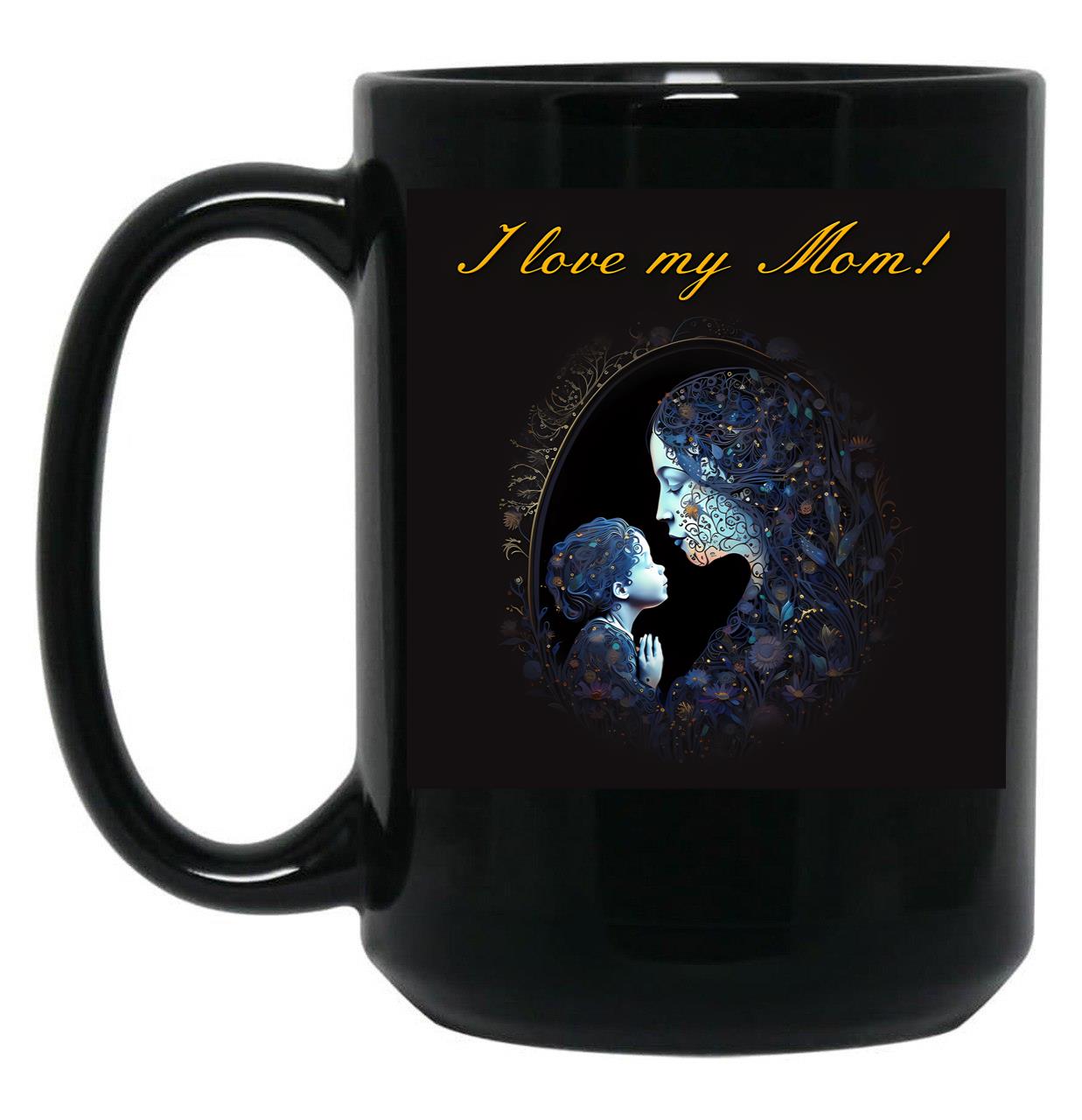 I Love My Mom - Gift Design For Mothers Day 16 Black Coffee Mug