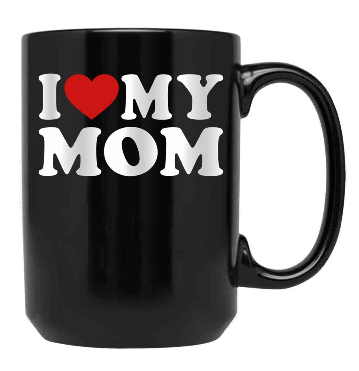 I Love My Mom Great Gift Idea For Moms Mothers Day Gift (1) Black Coffee Mug - Black