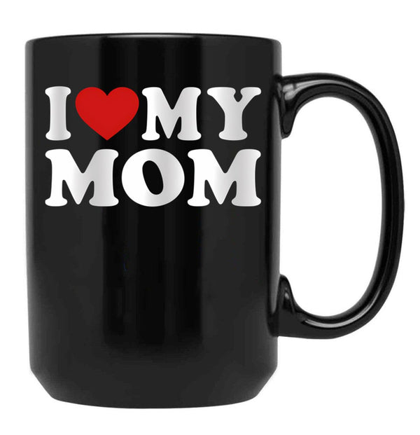 I Love My Mom Great Gift Idea For Moms Mothers Day Gift (1) Black Coffee Mug - Black
