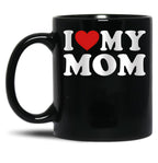 I Love My Mom Great Gift Idea For Moms Mothers Day Gift Black Coffee Mug