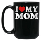 I Love My Mom Great Gift Idea For Moms Mothers Day Gift Black Coffee Mug