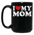 I Love My Mom Great Gift Idea For Moms Mothers Day Gift Black Coffee Mug