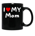 I Love My Mom - I Heart My Mom Black Coffee Mug - Black