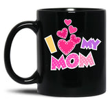 I Love My Mom Mother'S Day Heartfelt Design Black Coffee Mug
