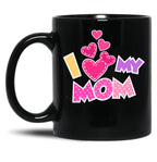 I Love My Mom Mother'S Day Heartfelt Design Black Coffee Mug