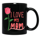 I Love My Mom Mothers Day Gift Black Coffee Mug - Black