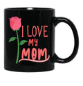 I Love My Mom Mothers Day Gift Black Coffee Mug - Black