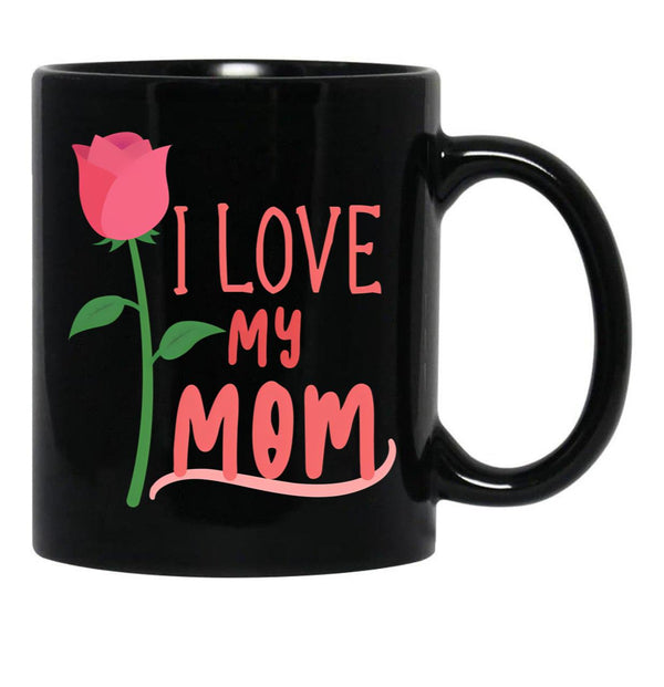 I Love My Mom Mothers Day Gift Black Coffee Mug - Black