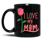I Love My Mom Mothers Day Gift Black Coffee Mug