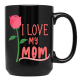I Love My Mom Mothers Day Gift Black Coffee Mug - Black
