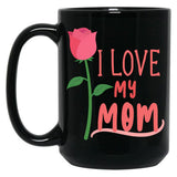 I Love My Mom Mothers Day Gift Black Coffee Mug