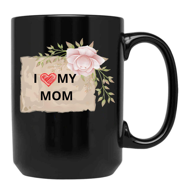 I Love My Mom Mothers Day (1) Black Coffee Mug - Black