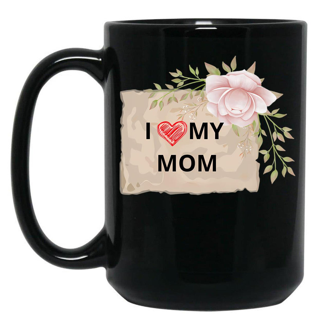 I Love My Mom Mothers Day (1) Black Coffee Mug