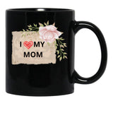 I Love My Mom Mothers Day Black Coffee Mug - Black