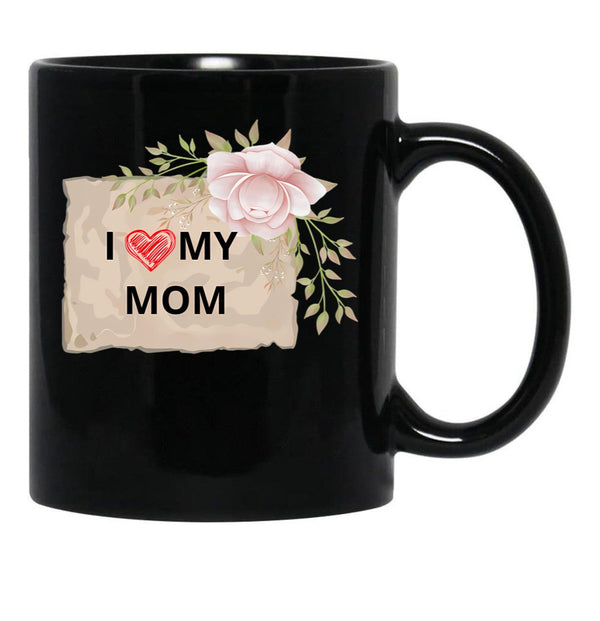 I Love My Mom Mothers Day Black Coffee Mug - Black
