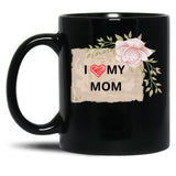 I Love My Mom Mothers Day Black Coffee Mug