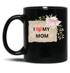 I Love My Mom Mothers Day Black Coffee Mug