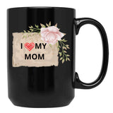 I Love My Mom Mothers Day Black Coffee Mug - Black