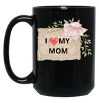 I Love My Mom Mothers Day Black Coffee Mug