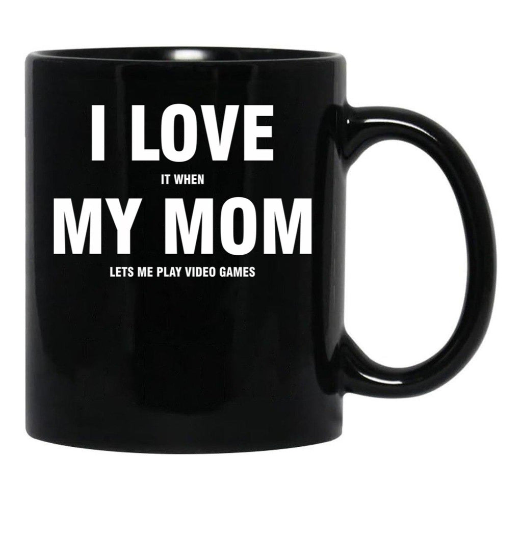 I Love My Mom Sarcastic Gamer Funny Black Coffee Mug - Black