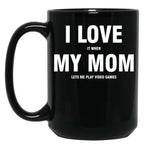 I Love My Mom Sarcastic Gamer Funny Black Coffee Mug