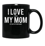 I Love My Mom Sarcastic Video Games Black Coffee Mug - Black