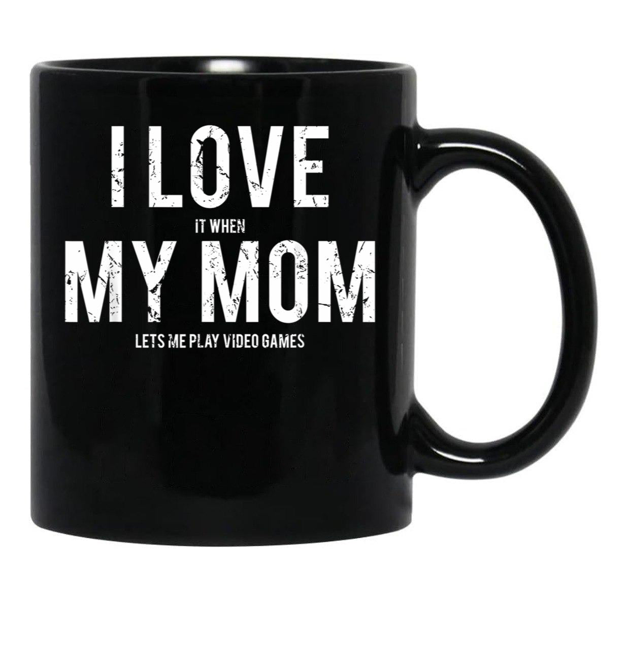 I Love My Mom Sarcastic Video Games Black Coffee Mug - Black