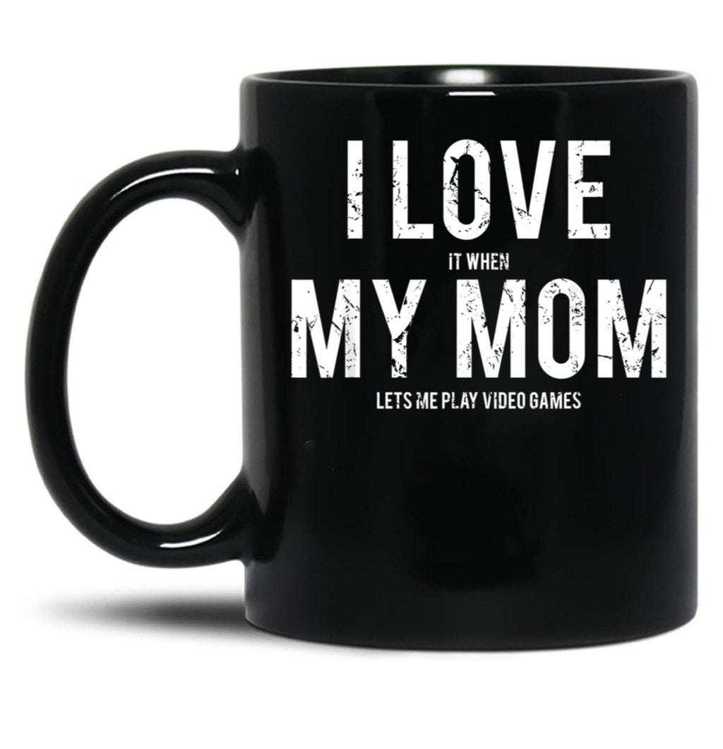 I Love My Mom Sarcastic Video Games Black Coffee Mug