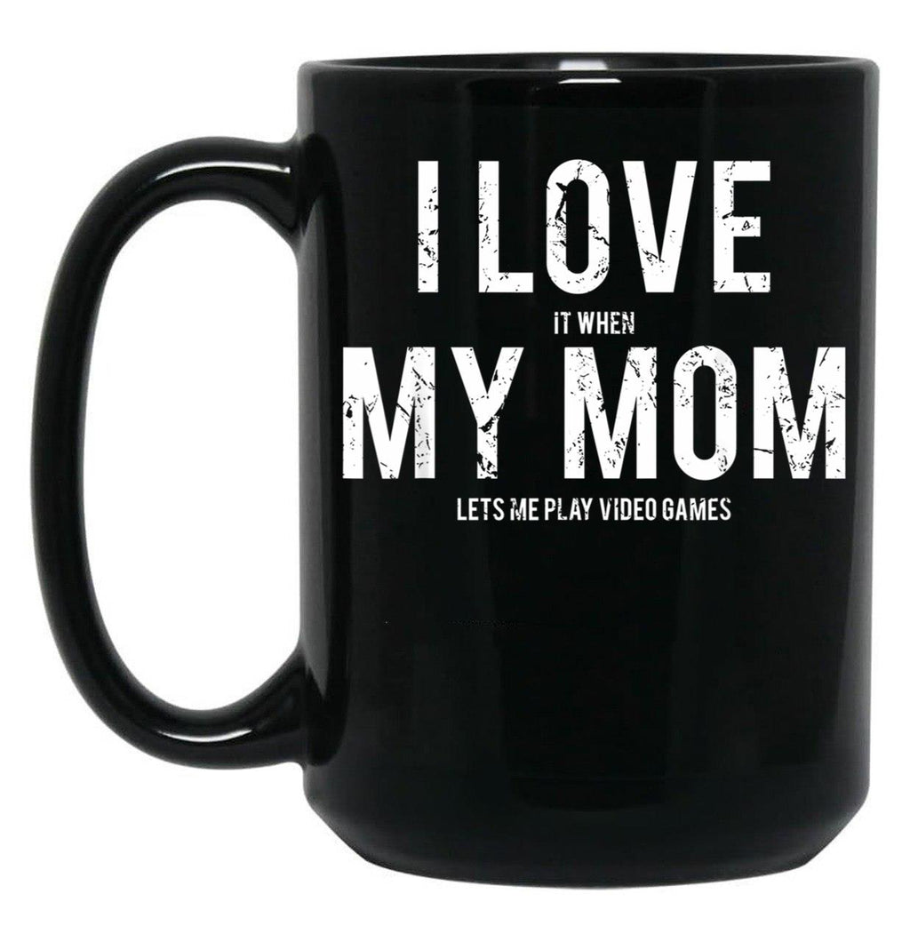 I Love My Mom Sarcastic Video Games Black Coffee Mug
