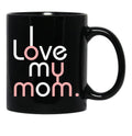 I Love My Mom Mug Girls Kids Birthday Ideas Black Coffee Mug - Black