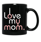 I Love My Mom Mug Girls Kids Birthday Ideas Black Coffee Mug - Black