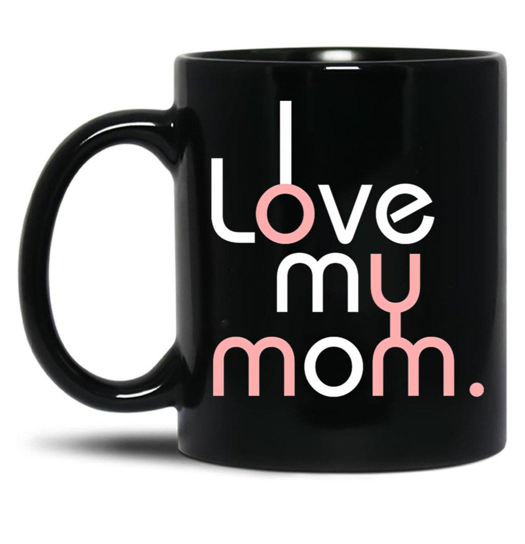 I Love My Mom Mug Girls Kids Birthday Ideas Black Coffee Mug