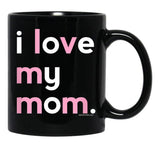 I Love My Mom Mug Mommy Mug Mothers Day Gifts Black Coffee Mug - Black
